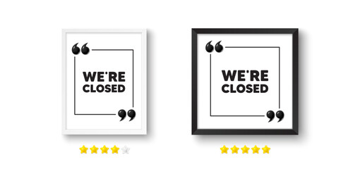 Picture frame with 3d quotation icon. We are closed tag. Business closure sign. Store bankruptcy symbol. Closed chat message. Photo frame wall. 3d comma quotes. Vector