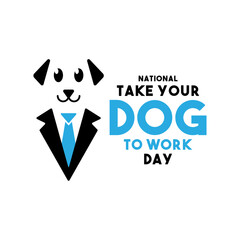National Take Your Dog to Work Day.