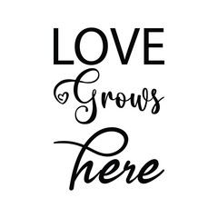 love grows here black letter quote