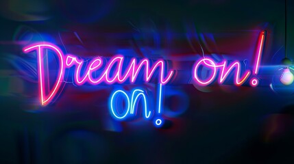 Obraz premium Bright inscription “Dream on”. Concept of achieving dream as a special type of imagination. 