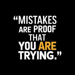Fototapeta premium mistakes are proof that you are trying