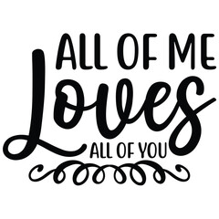 all of me loves all of you 