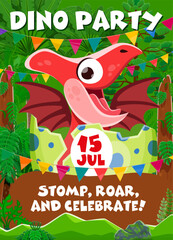 Birthday invite, kids dino party flyer with cute cartoon baby pterodactyl dinosaur character in egg. Vector invitation poster for Jurassic themed celebration with fun, games and prehistoric adventures