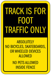 Pedestrian walkways sign track is for foot traffic only. Absolutely no bicycles, skateboards, or wheeled devices allowed. No pets allowed inside