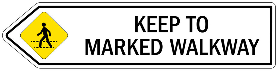 Pedestrian walkways sign keep to marked walkway