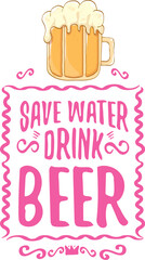 Save water drink beer vector concept print or vintage brown poster. vector funky beer quote or slogan for print on tee. International beer day label or world water day
