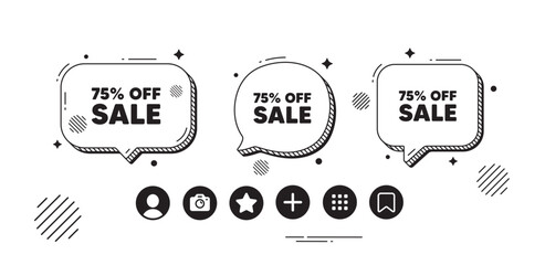 Sale 75 percent off discount. Speech bubble offer icons. Promotion price offer sign. Retail badge symbol. Sale chat text box. Social media icons. Speech bubble text balloon. Vector