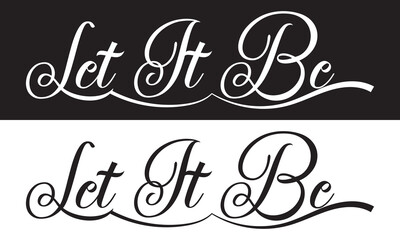 Hand drawn lettering - Let it Be. Vector brush calligraphy.  isolated on white and black background. EPS 10