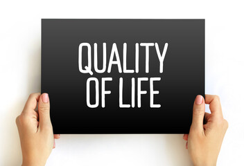 Quality of life - individual's perception of their position in life in the context of the culture...