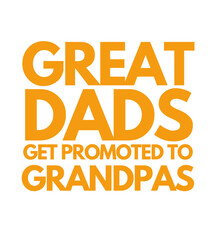 T Shirt Design great dads get promoted to grandpas