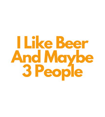 T Shirt Design i like beer and maybe 2 people