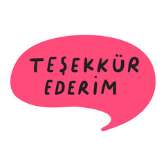 Red speech bubble with phrase -Tesekkur ederim. It's mean thank you in Turkish. Vector illustration