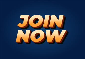 Join now. Text effect in 3D style with good colors