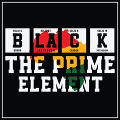 Black The Prime Element Gift Black woman,Juneteenth ,Black History t-shirt design,African American