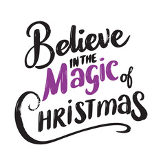 Believe in the Magic of Christmas text lettering isolated. Hand drawn vector art.