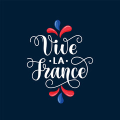 Vive La France handwritten text translated from french Long Live France. Hand drawn lettering for holiday greeting card, poster. Modern brush calligraphy. French National Day, July 14, Bastille Day