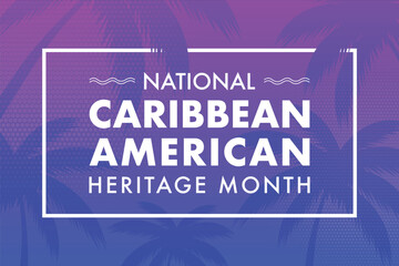  June is National Caribbean American Heritage Month.