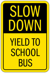 Bus sign slow down, yield to school bus