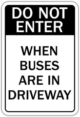 Bus sign do not enter when buses are in driveway