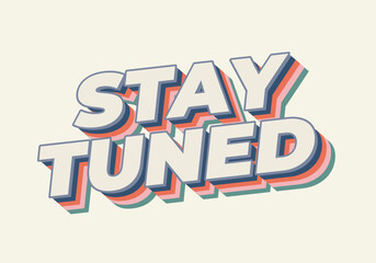 Stay tuned. Text effect in 3D look with eye catching colors