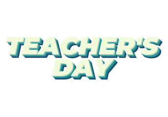 Teachers day. Text effect in 3D look with eye catching colors