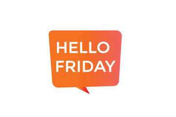 website, hello  friday offer, button, learn, stay, tuned, level, sign, speech, bubble  banner, modern, symbol, click. 