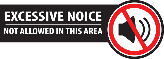 Excessive noise not allowed in this area sign notice vector.eps