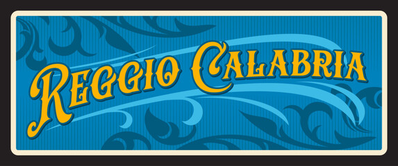 Reggio Calabria Italian city retro travel plate. Italian city tin sign or vector banner. Europe travel region plaque with vintage typography, ornament and Coat of Arms. Citta di Reggio Calabria