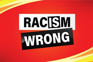 Racism is Wrong Lovely slogan against discrimination. Islam Muslim ethnic Niger stop sign. Good for scrap booking posters textiles gifts pride

