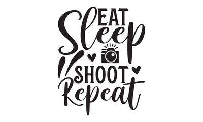 Eat Sleep Shoot Repeat on white background,Instant Digital Download. Illustration for prints on t-shirt and bags, 