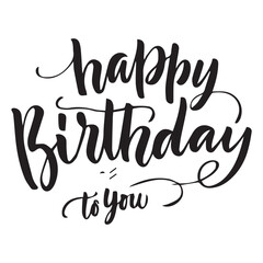Obraz premium Happy Birthday To You Calligraphy lettering card. calligraphy isolated on white background 