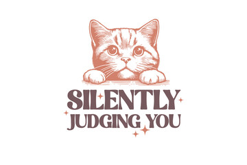 Silently judging you Vintage Funny Cat Quote Sublimation © Lazy