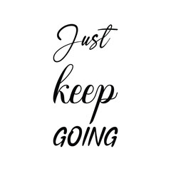 just keep going black letter quote