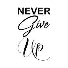 never give up black letter quote