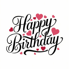 Fototapeta premium Birthday greeting card with elegant calligraphy, heart accents, perfect for celebrations, party invitations, and festive messages