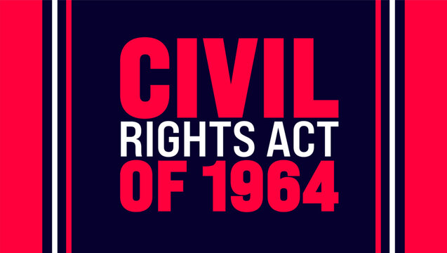 Civil Rights Act of 1964 background template. Holiday concept. Use a background, banner, placard, card, and poster design template with text inscription and standard color. vector illustration.