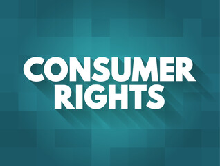 Consumer rights - right to safety, to be informed, to choose, and the right to be heard, text concept background