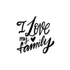 Inspirational Quote Love My Family in Black and White. Love and connection in a stylish design