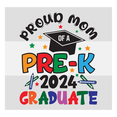 Pre-K Graduate Svg, Proud Mom Of A Pre-K 2024 Graduate Svg, Preschool Graduation Svg, Pre-K Graduate T-Shirt Design, Preschool Grad Svg, Kinder garden Svg, Pre-K Graduate 2024 Svg, Proud family,