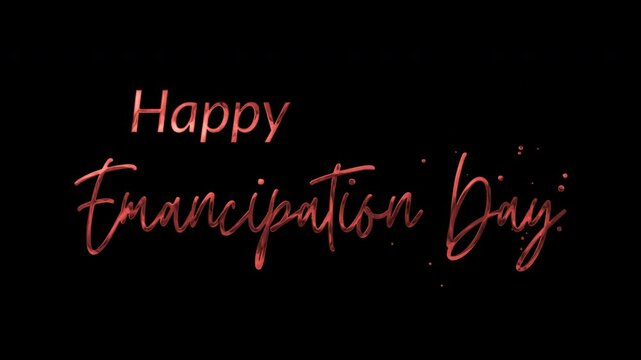 Happy Emancipation Day Text Animation: Elegant 4K video with red ink droplets forming handwritten calligraphy, glowing effect, transparent background, perfect for celebrations.
