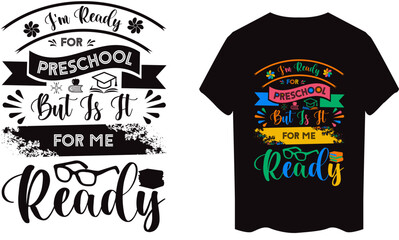 I'm Ready For Preschool But Is It Ready For Me T-Shirt
