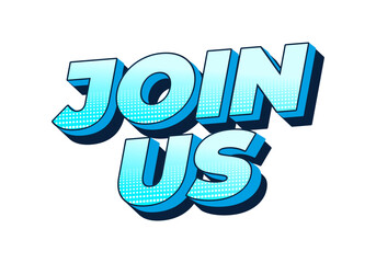 Join us. Text effect in good colors with 3D style