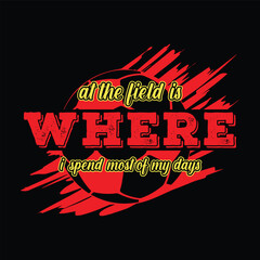 Obraz premium At the field is where I spend most of my days. Soccer and Football. Sports Vector Illustration quote. Design for t shirt, typography, print, poster, banner, gift card, label sticker, flyer, mug design