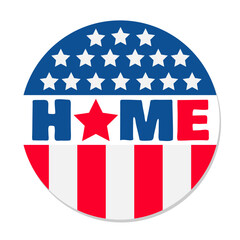 Welcome home round sign. 4th of July decorations. Patriotic design. Vector template for typography poster, banner, greeting card, shirt, etc.