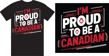I'm proud to be a Canadian T shirt design vector .