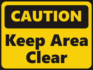 Caution Keep Area Clear safety signage in vector illustration 