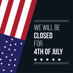 United States Independence Day Background Design. We will be Closed for Fourth of July Independence Day