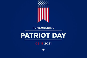 Remember 9 11, Patriot day, September 11. American or USA flag on the background. We will never forget the terrorist attacks of september 11, 2001