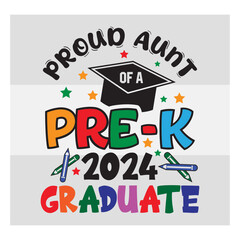 Pre-K Graduate Svg, Proud Aunt Of A Pre-K 2024 Graduate Svg, Preschool Graduation Svg, Pre-K Graduate T-Shirt Design, Preschool Grad Svg, Kindergarden Svg, Pre-K Graduate 2024 Svg, Proud family,