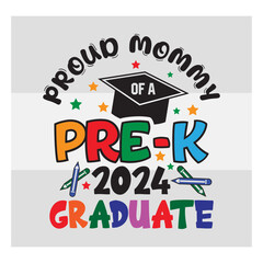 Pre-K Graduate Svg, Proud Mommy Of A Pre-K 2024 Graduate Svg, Preschool Graduation Svg, Pre-K Graduate T-Shirt Design, Preschool Grad Svg, Kinder garden Svg, Pre-K Graduate 2024 Svg, Proud family,